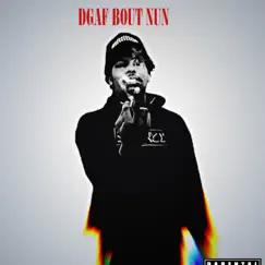 Dgaf Bout Nun - Single by DxnDada album reviews, ratings, credits
