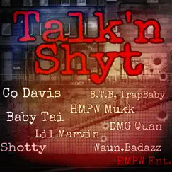 Talk'n Shyt (feat. Shotty, Waun.Badazz, D.M.G. Quan, Baby Tai, B.T.B. Trapbaby, H.M.P.W. Mukk & Lil Marvin) - Single by Co Davis album reviews, ratings, credits