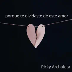 Porque Te Olvidaste De Este Amor - Single by Ricky Archuleta album reviews, ratings, credits