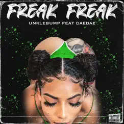 Freak Freak (feat. Dae Dae) - Single by Unkle Bump album reviews, ratings, credits