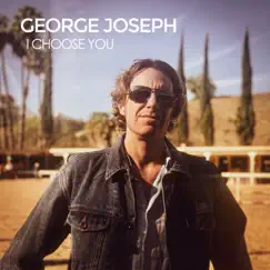 I Choose You - Single by George Joseph album reviews, ratings, credits