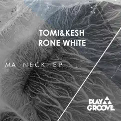 Ma Neck EP by Tomi&Kesh & Rone White album reviews, ratings, credits