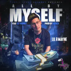 All by Myself (feat. Lil Young) - Single by Lil R Mayne album reviews, ratings, credits