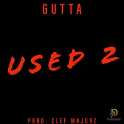 Used 2 - Single by Gutta album reviews, ratings, credits