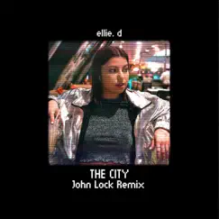 The City - John Lock Remix - Single by Ellie d. & John Lock album reviews, ratings, credits