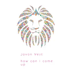 How Can I Come Up - Single by Jovon Vest album reviews, ratings, credits