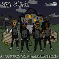 Go Dumb (feat. Earl Swavey, Shawn Eff & Bayline) Song Lyrics