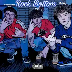 Rock Bottom (feat. 2JAY & KoldheartedKid) - Single by Yung C. album reviews, ratings, credits