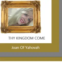 Thy Kingdom Come - Single by Joan of Yahovah album reviews, ratings, credits