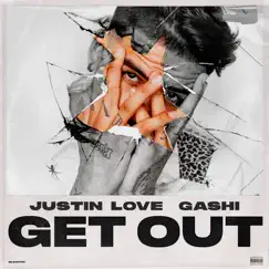 Get Out - Single by Justin Love & GASHI album reviews, ratings, credits