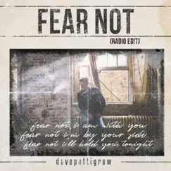 Fear Not (Radio Edit) - Single by Dave Pettigrew album reviews, ratings, credits