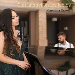 Con la miel en los labios - Single by Carolina García album reviews, ratings, credits