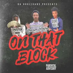 On That Block (feat. Shooter YaYe & Duke Bill) Song Lyrics