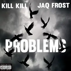 Problems (feat. Jaq Frost) Song Lyrics