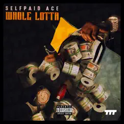 Whole Lotta - Single by SelfPaid Ace album reviews, ratings, credits