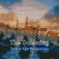 Space Age Relaxation - Single by The Dawning album reviews, ratings, credits