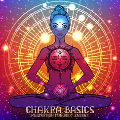 Chakra Basics: Meditation for Body Energy, Enhance of 7 Chakras by Opening Chakras Sanctuary album reviews, ratings, credits