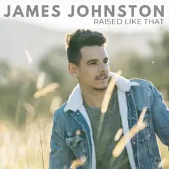 RAISED LIKE THAT - Single by James Johnston album reviews, ratings, credits