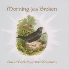 Morning Has Broken - Single by Emmie Beckitt, Rick Wakeman, The Orion Chamber Orchestra & Guy Protheroe album reviews, ratings, credits
