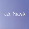 Una Melodía (feat. Victoria Artime & Leti Burbuja) - Single album lyrics, reviews, download