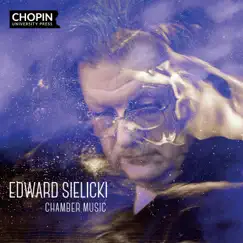 Edward Sielicki: Chamber Music by Chopin University Press, Katarzyna Budnik & Bartosz Bednarczyk album reviews, ratings, credits