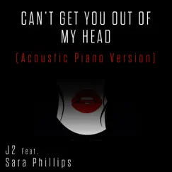 Can't Get You out of My Head (Acoustic Piano Version) [feat. Sara Phillips] - Single by J2 album reviews, ratings, credits