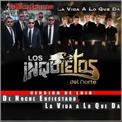 De Noche Enfiestado y La Vida a Lo Que Da (Version De Lujo) by Los Inquietos del Norte album reviews, ratings, credits