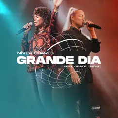 Grande Dia (feat. Grace Christ) - Single by Nivea Soares album reviews, ratings, credits