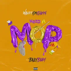 Need a Mop (feat. Bally Baby) Song Lyrics