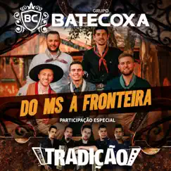 Do Ms à Fronteira (feat. Grupo Tradição) - Single by Grupo Batecoxa album reviews, ratings, credits