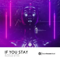If You Stay - Single by Blaze U & LANNÉ album reviews, ratings, credits