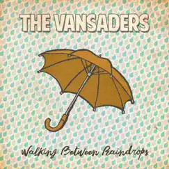 Walking Between Raindrops - Single by The Vansaders album reviews, ratings, credits