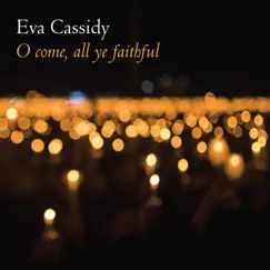 O Come, All Ye Faithful - Single by Eva Cassidy album reviews, ratings, credits