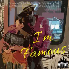I'm Famous (feat. Uncle Murda & Casanova) - Single by Mag & 2.17 Manami Kanzaki album reviews, ratings, credits