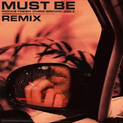 Must Be (feat. Chris Brown) [Remix] - Single by Rockie Fresh & Jon Z album reviews, ratings, credits
