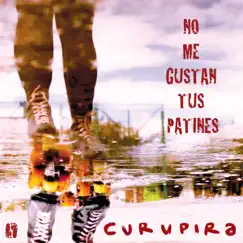 No me gustan tus patines - Single by Curupira album reviews, ratings, credits