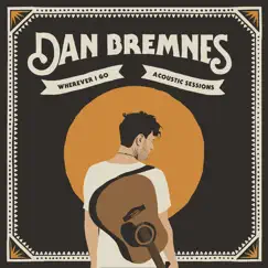 Wherever I Go (Acoustic Sessions) by Dan Bremnes album reviews, ratings, credits