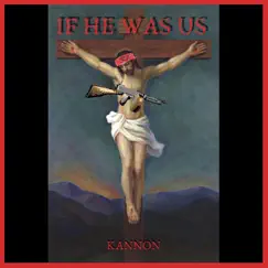 If He Was Us - Single by Kannon album reviews, ratings, credits