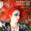Between Worlds album lyrics, reviews, download