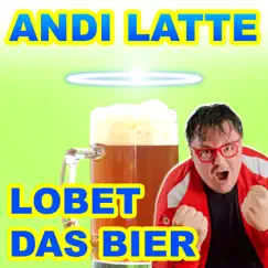 Lobet das Bier - Single by Andi Latte album reviews, ratings, credits
