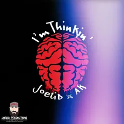 I'm Thinkin' (feat. AK) - Single by Joelid album reviews, ratings, credits