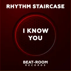 I Know You - Single by Rhythm Staircase album reviews, ratings, credits
