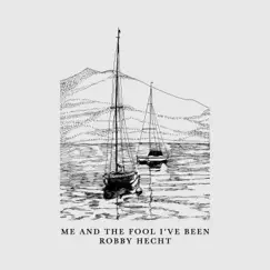 Me and the Fool I've Been by Robby Hecht album reviews, ratings, credits
