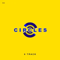 Circles - Single by 8 Track album reviews, ratings, credits