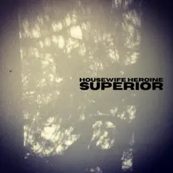 Superior - EP by Housewife Heroine album reviews, ratings, credits