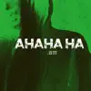 Ahaha Ha - Single album lyrics, reviews, download