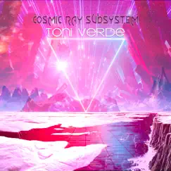 Cosmic Ray Subsystem by Toni Verde album reviews, ratings, credits