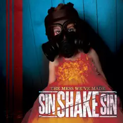 The Mess We've Made by Sin Shake Sin album reviews, ratings, credits
