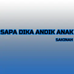 Sapa Dika Andik Anak - Single by Sakinah album reviews, ratings, credits