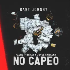 No Capeo (feat. Pacho, Brray & Joyce Santana) - Single by Baby Johnny album reviews, ratings, credits